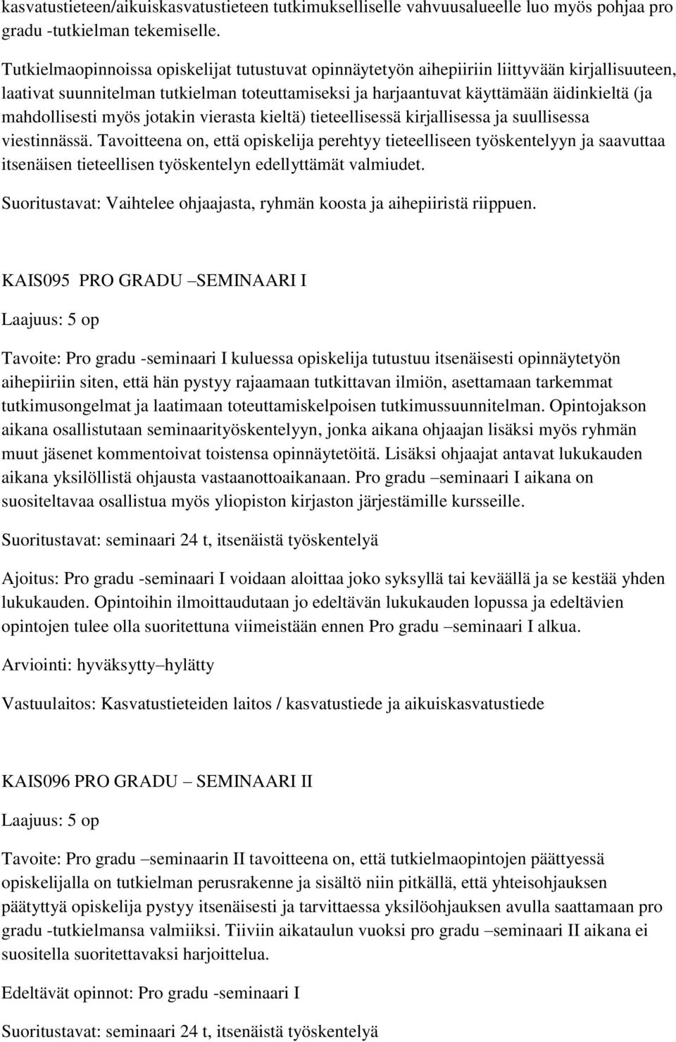 mahdollisesti myös jotakin vierasta kieltä) tieteellisessä kirjallisessa ja suullisessa viestinnässä.