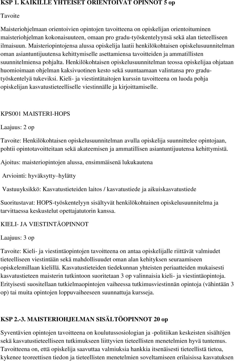 sekä alan tieteelliseen ilmaisuun.