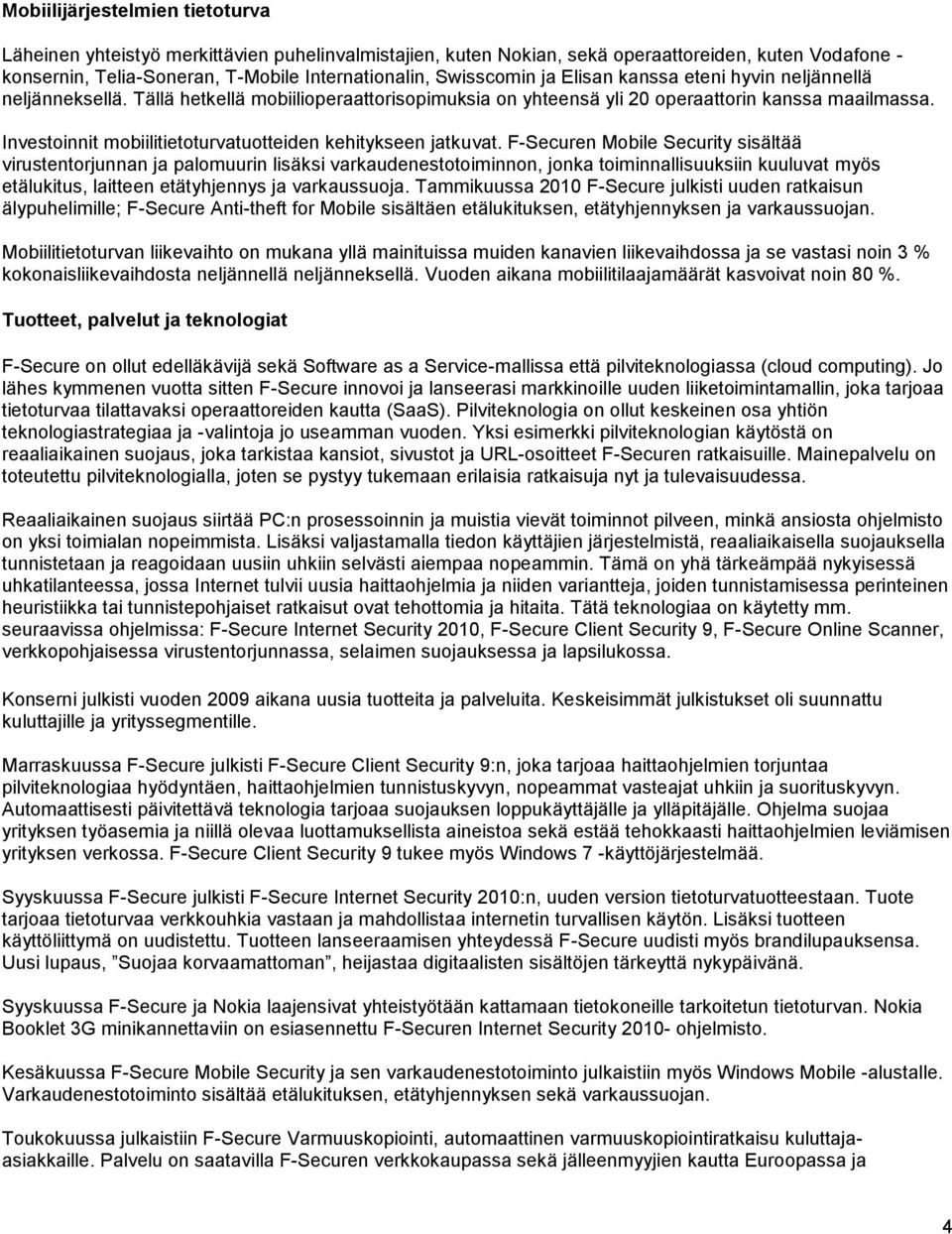 Investoinnit mobiilitietoturvatuotteiden kehitykseen jatkuvat.