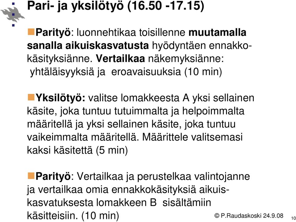 tutuimmalta ja helpoimmalta määritellä ja yksi sellainen käsite, joka tuntuu vaikeimmalta määritellä.