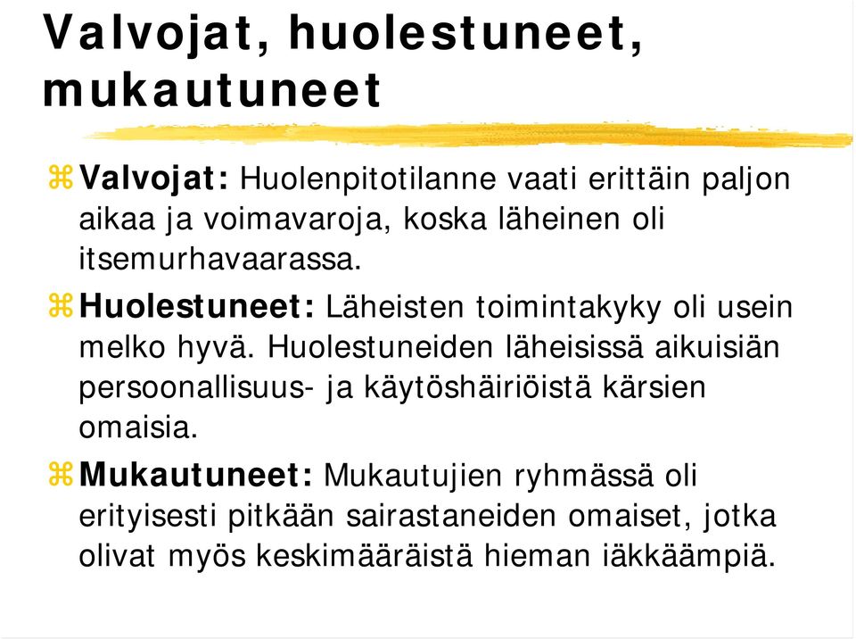 Huolestuneet: Läheisten toimintakyky oli usein melko hyvä.