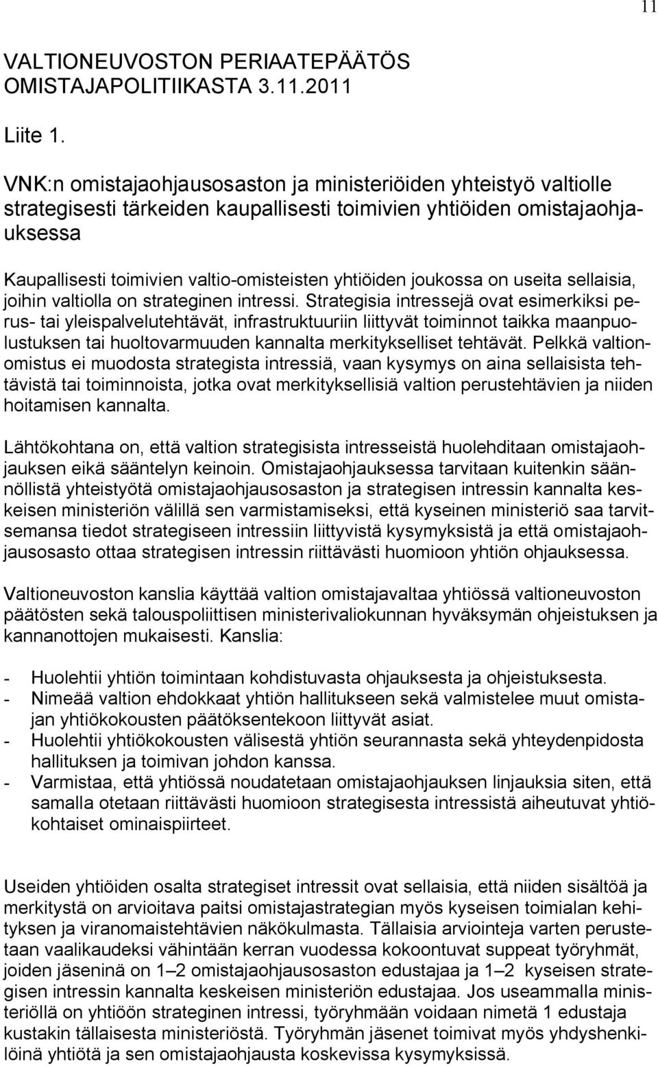 joukossa on useita sellaisia, joihin valtiolla on strateginen intressi.