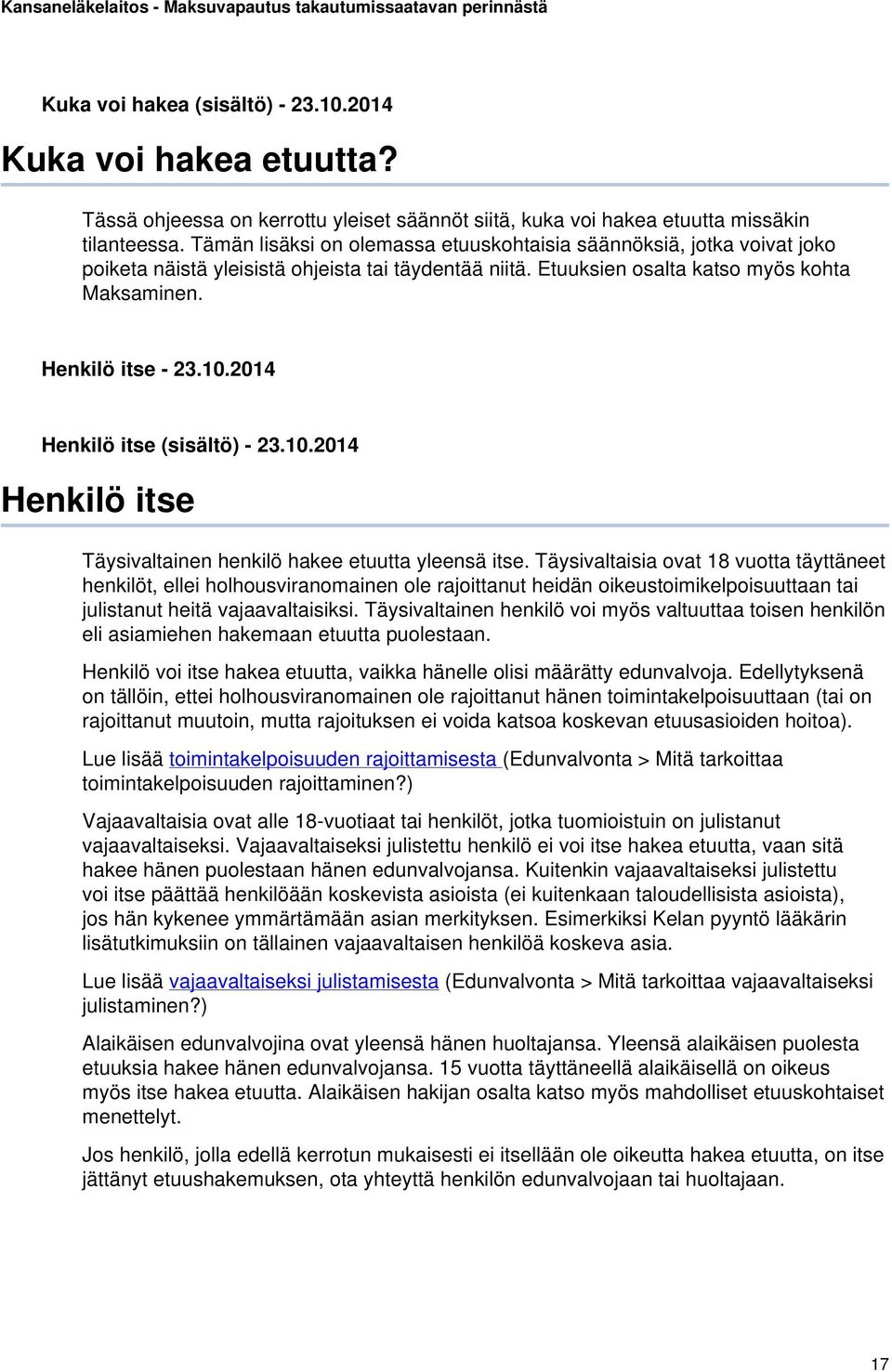 2014 Henkilö itse (sisältö) - 23.10.2014 Henkilö itse Täysivaltainen henkilö hakee etuutta yleensä itse.