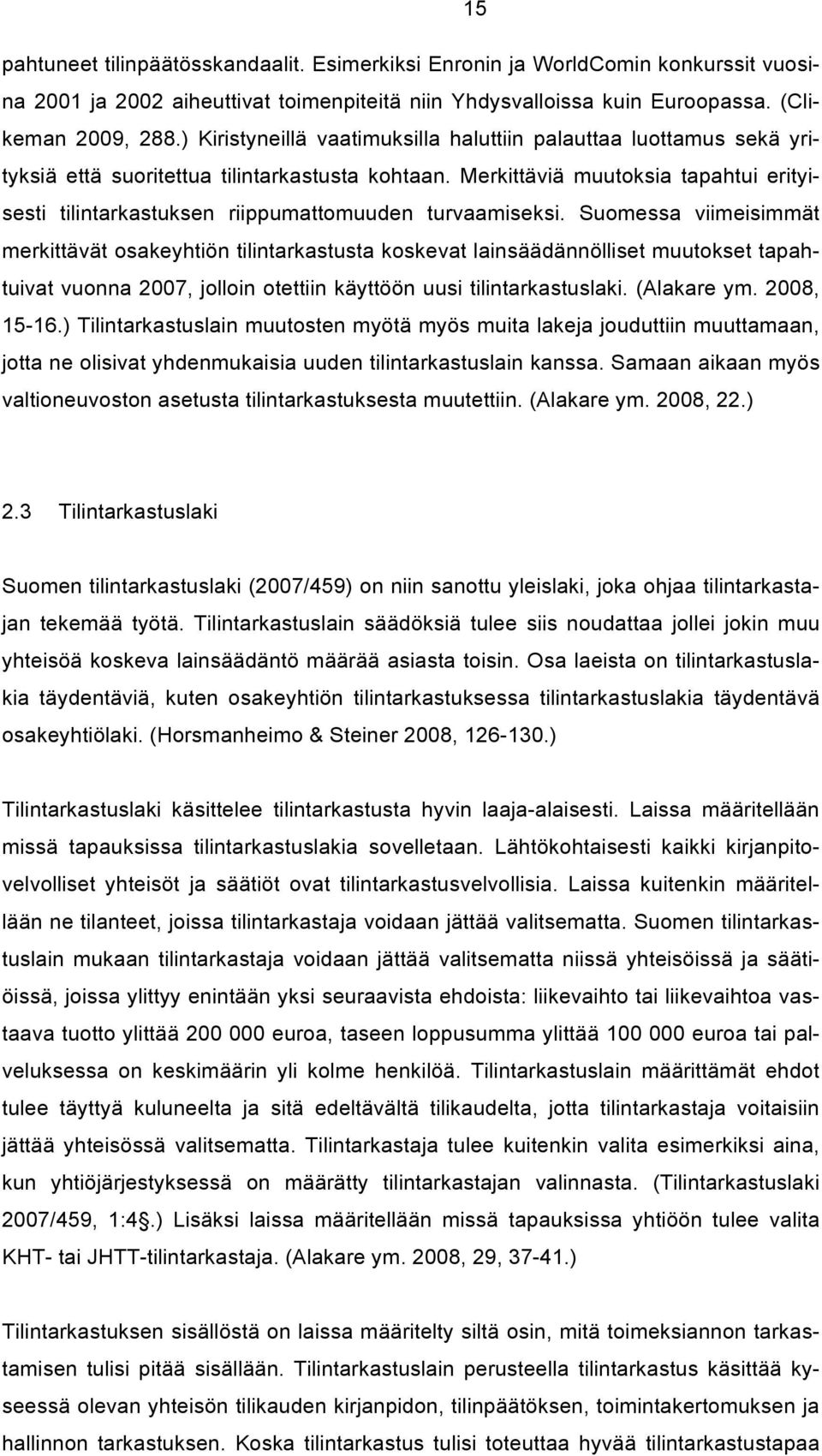 Merkittäviä muutoksia tapahtui erityisesti tilintarkastuksen riippumattomuuden turvaamiseksi.