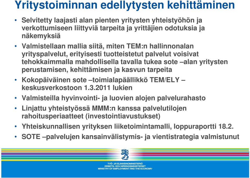 ja kasvun tarpeita Kokopäiväinen sote toimialapäällikkö TEM/ELY keskusverkostoon 1.3.