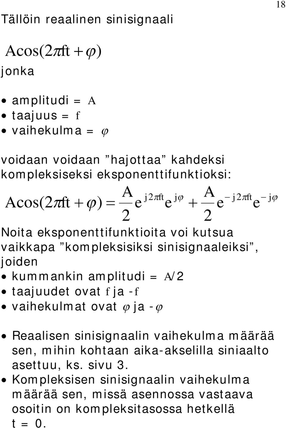 ampliudi = / aajuud ova ja - vaihkulma ova ja - j Raalisn sinisignaalin vaihkulma määrää sn, mihin kohaan aika-akslilla