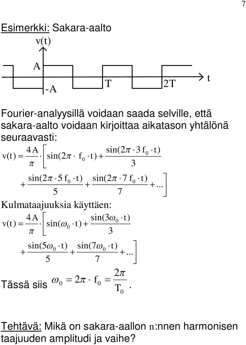 .. 7 7 sin 5 5 sin 3 3 sin sin 4 v Kulmaaajuuksia käyän:.