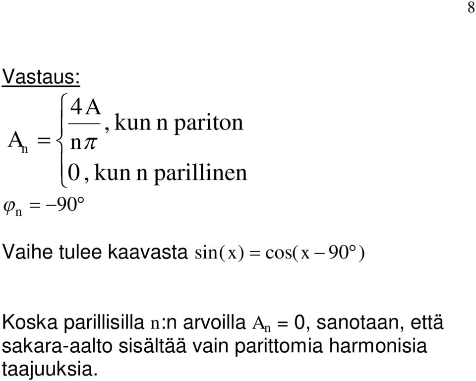 Koska parillisilla n:n arvoilla n =, sanoaan,