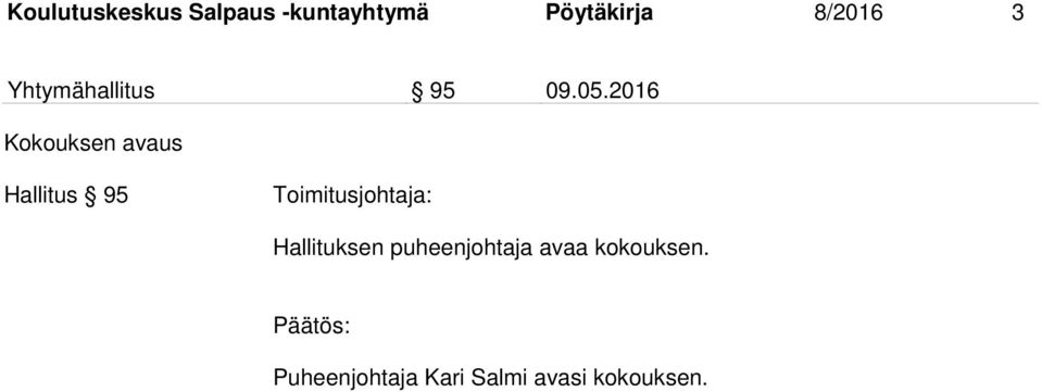 2016 Kokouksen avaus Hallitus 95 Toimitusjohtaja: