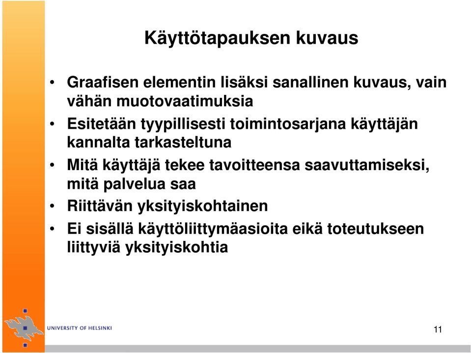 tarkasteltuna Mitä käyttäjä tekee tavoitteensa saavuttamiseksi, mitä palvelua saa