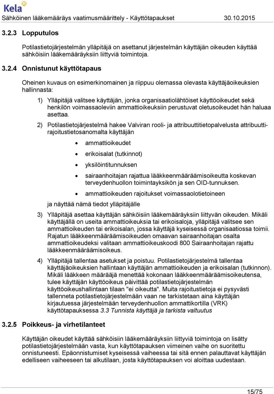 ammattioikeuksiin perustuvat oletusoikeudet hän haluaa asettaa.