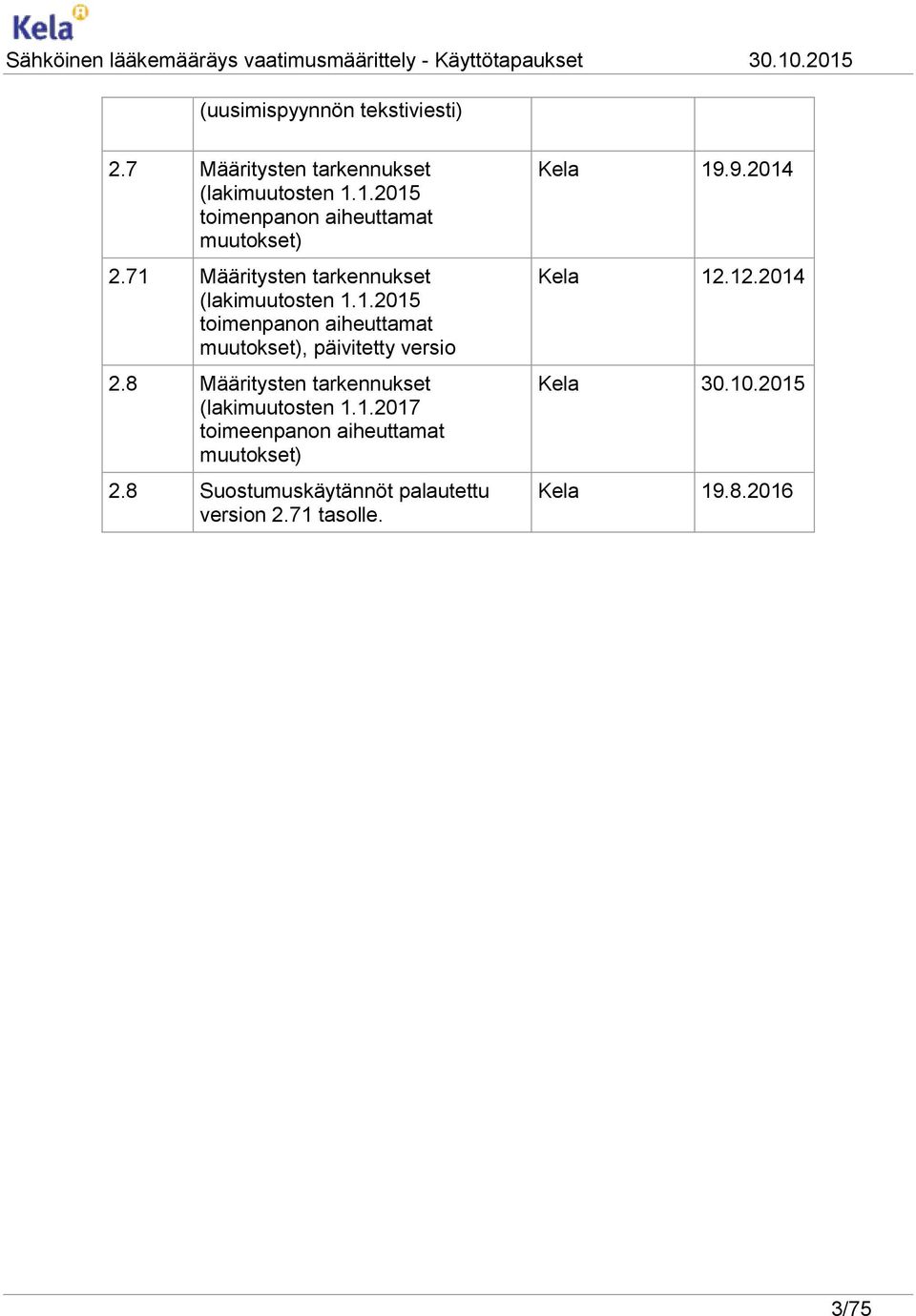 8 Määritysten tarkennukset (lakimuutosten 1.1.2017 toimeenpanon aiheuttamat muutokset) 2.