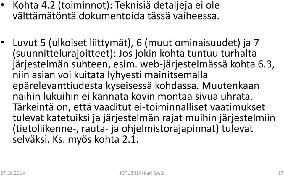 web-järjestelmässä kohta 6.3, niin asian voi kuitata lyhyesti mainitsemalla epärelevanttiudesta kyseisessä kohdassa.