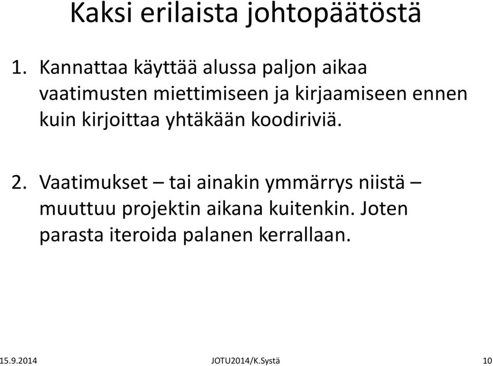 kirjaamiseen ennen kuin kirjoittaa yhtäkään koodiriviä. 2.