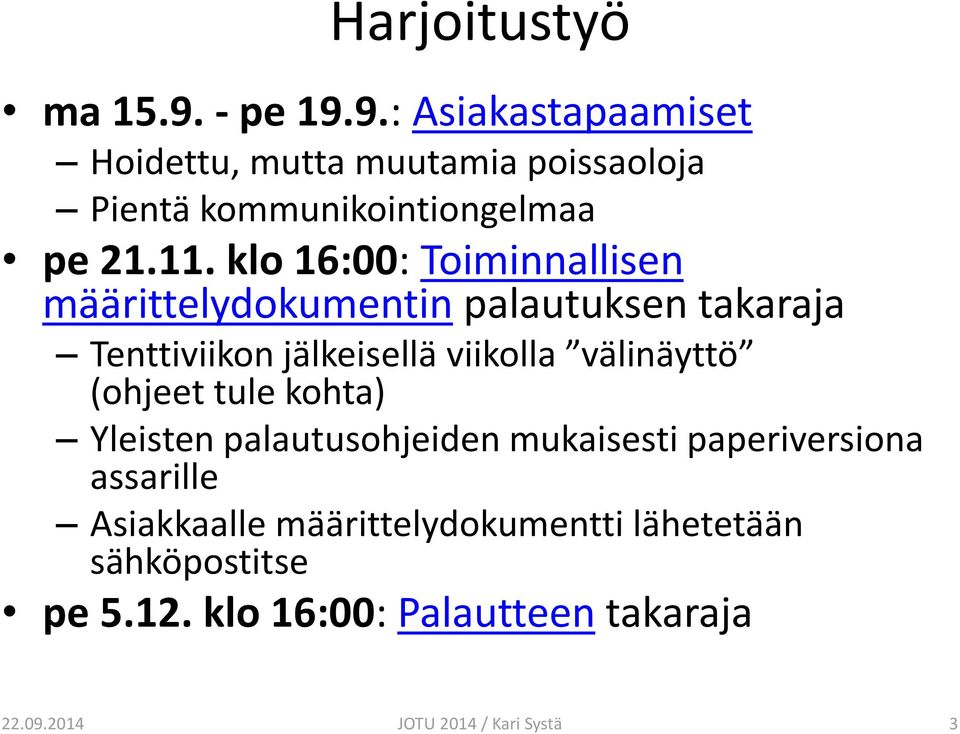 klo 16:00: Toiminnallisen määrittelydokumentin palautuksen takaraja Tenttiviikon jälkeisellä viikolla