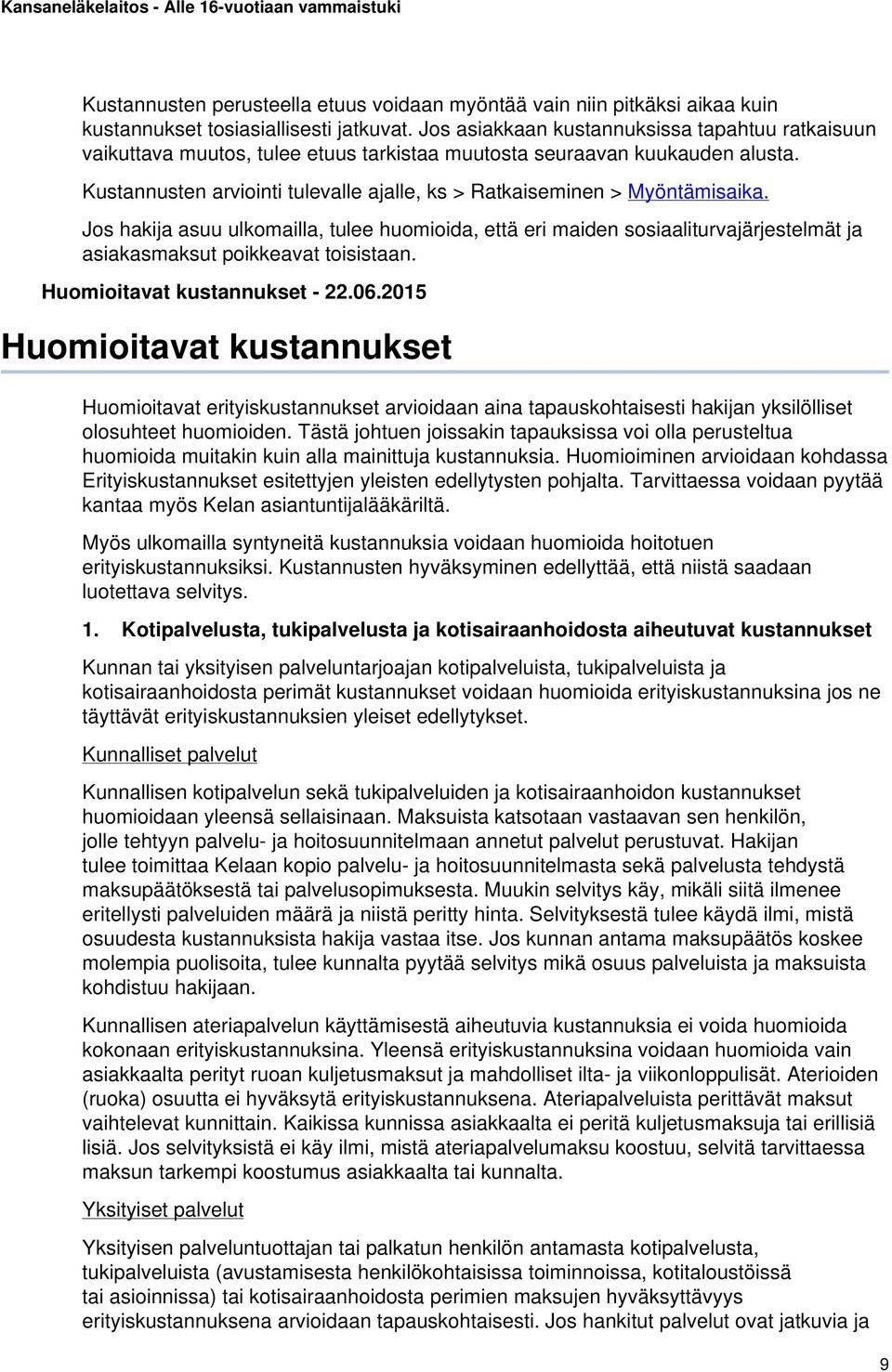 Kustannusten arviointi tulevalle ajalle, ks > Ratkaiseminen > Myöntämisaika.