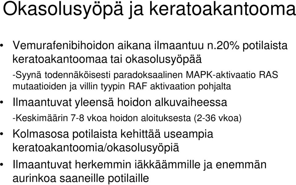 mutaatioiden ja villin tyypin RAF aktivaation pohjalta Ilmaantuvat yleensä hoidon alkuvaiheessa -Keskimäärin 7-8 vkoa