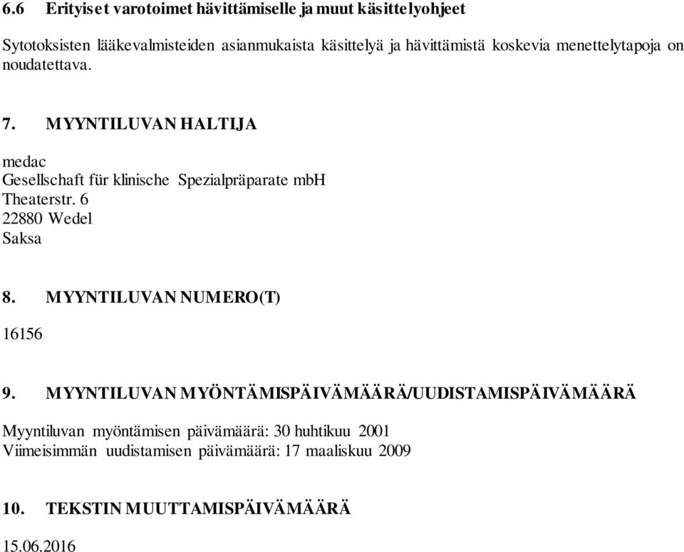 MYYNTILUVAN HALTIJA medac Gesellschaft für klinische Spezialpräparate mbh Theaterstr. 6 22880 Wedel Saksa 8.