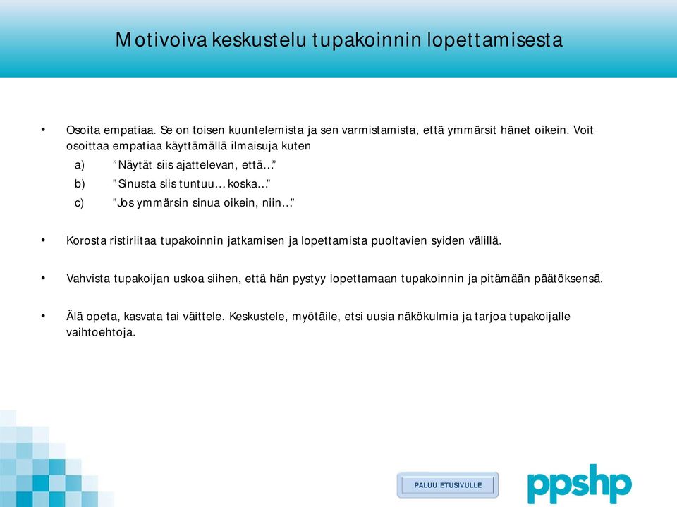 Korosta ristiriitaa tupakoinnin jatkamisen ja lopettamista puoltavien syiden välillä.