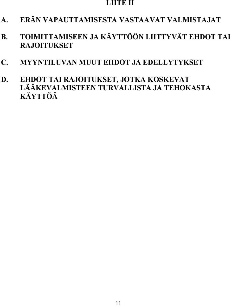 MYYNTILUVAN MUUT EHDOT JA EDELLYTYKSET D.