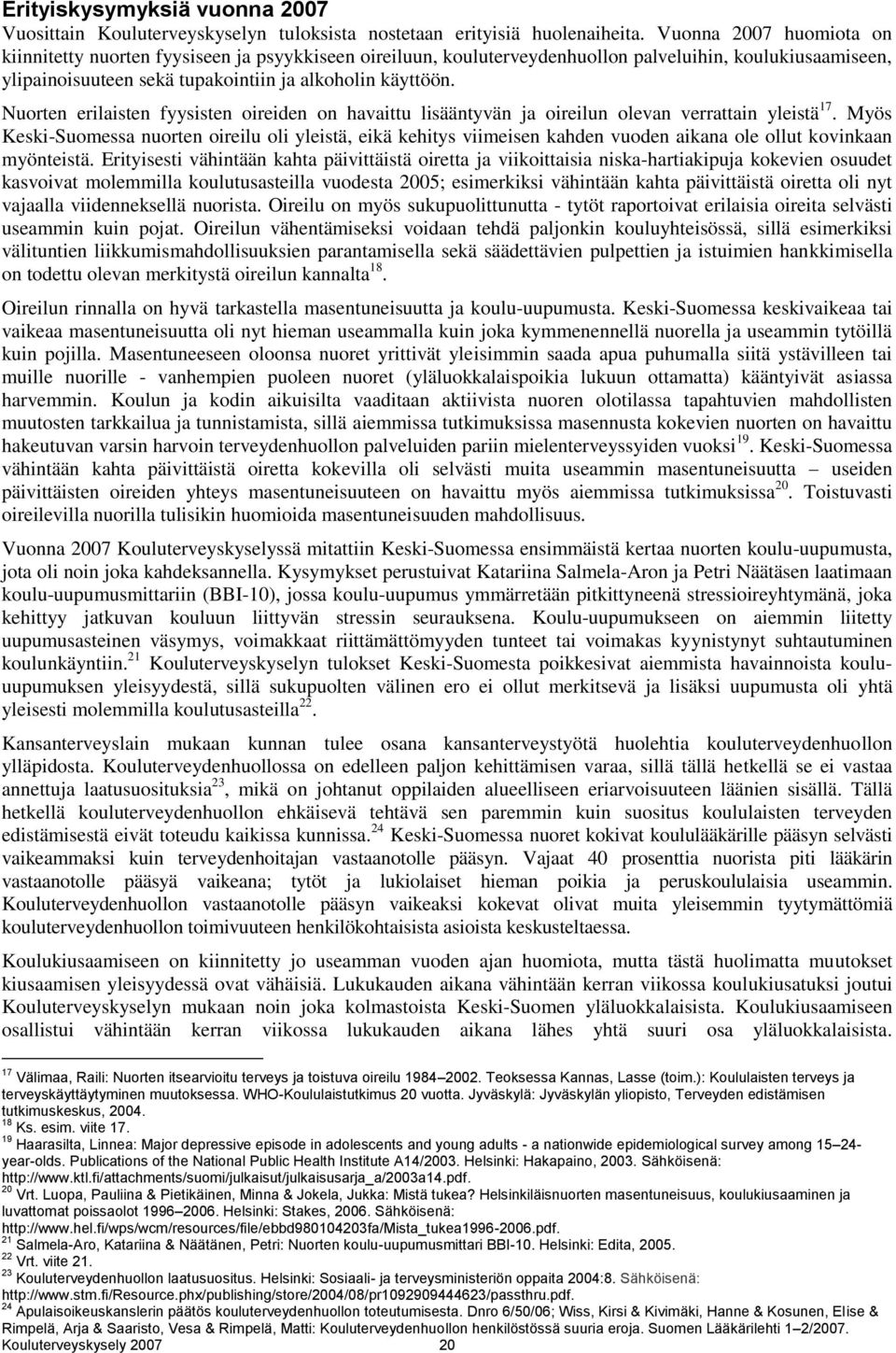 Nuorten erilaisten fyysisten oireiden on havaittu lisääntyvän ja oireilun olevan verrattain yleistä 17.
