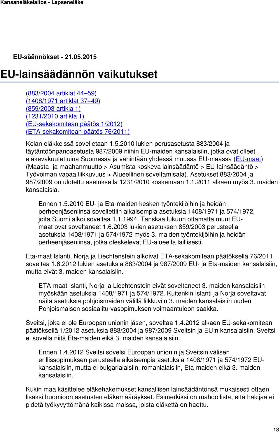 Kelan eläkkeissä sovelletaan 1.5.