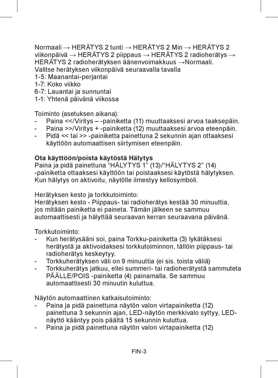 -painiketta (11) muuttaaksesi arvoa taaksepäin. - Paina >>/Viritys + -painiketta (12) muuttaaksesi arvoa eteenpäin.