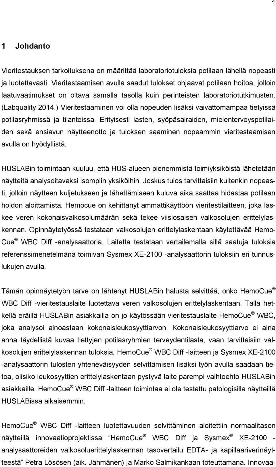 ) Vieritestaaminen voi olla nopeuden lisäksi vaivattomampaa tietyissä potilasryhmissä ja tilanteissa.