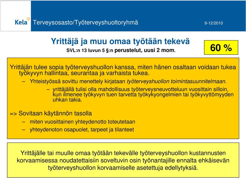 Yhteistyössä sovittu menettely kirjataan työterveyshuollon toimintasuunnitelmaan.