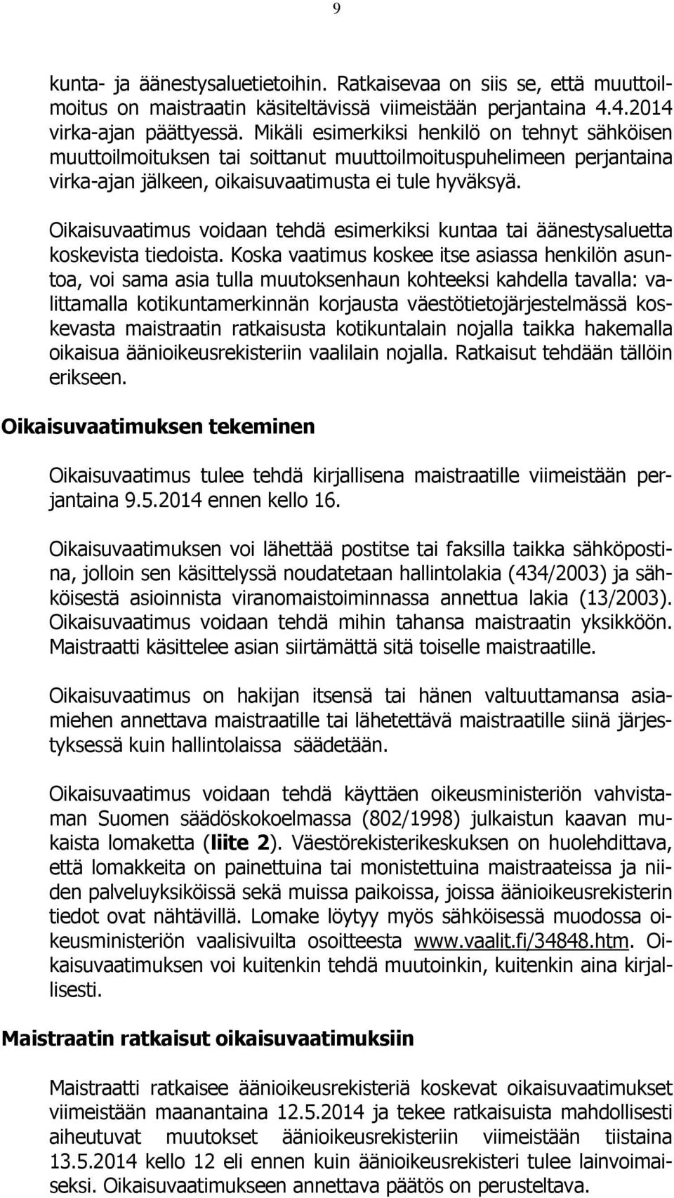 Oikaisuvaatimus voidaan tehdä esimerkiksi kuntaa tai äänestysaluetta koskevista tiedoista.