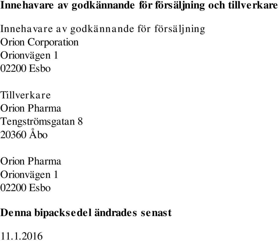 Esbo Tillverkare Orion Pharma Tengströmsgatan 8 20360 Åbo Orion