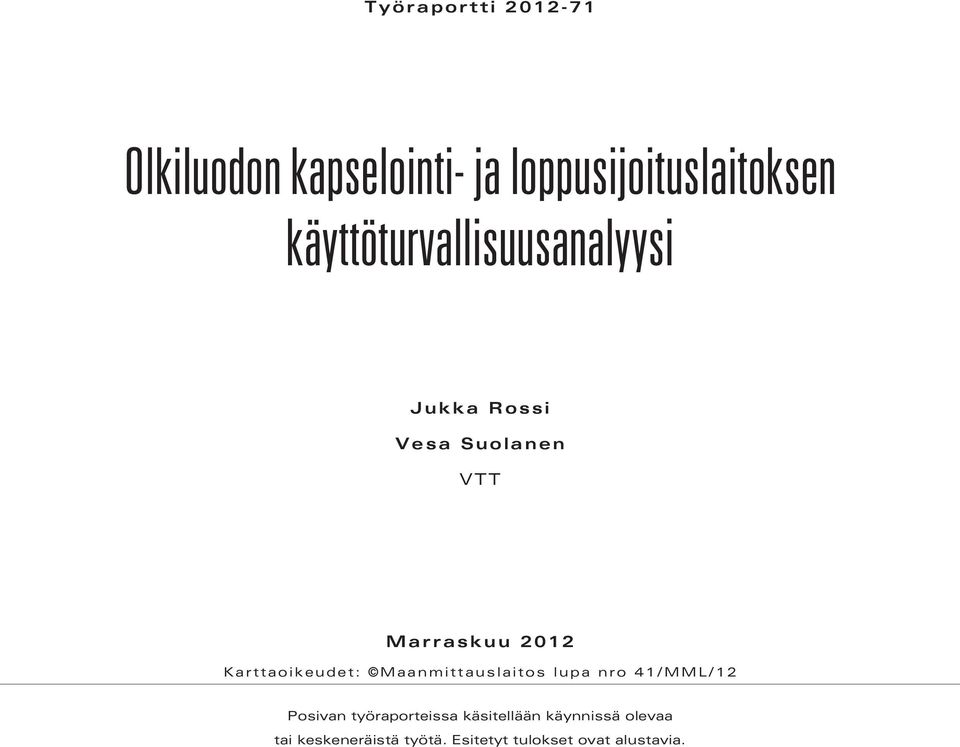 Karttaoikeudet: Maanmittauslaitos lupa nro 41/MML/12 Posivan työraporteissa