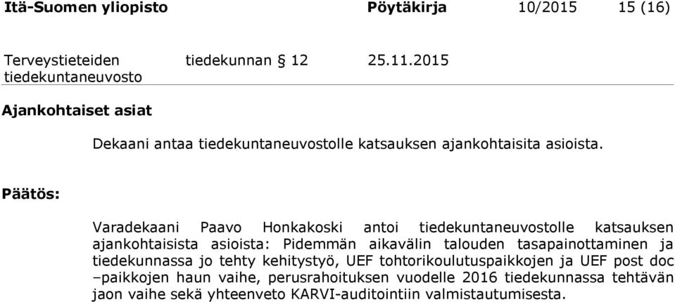 Varadekaani Paavo Honkakoski antoi lle katsauksen ajankohtaisista asioista: Pidemmän aikavälin talouden tasapainottaminen