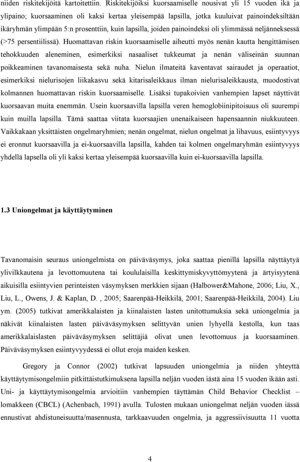 lapsilla, joiden painoindeksi oli ylimmässä neljänneksessä (>75 persentiilissä).