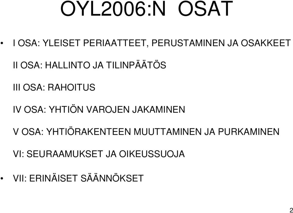 OSA: YHTIÖN VAROJEN JAKAMINEN V OSA: YHTIÖRAKENTEEN MUUTTAMINEN
