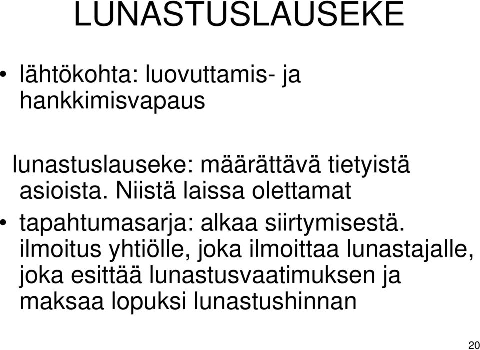Niistä laissa olettamat tapahtumasarja: alkaa siirtymisestä.