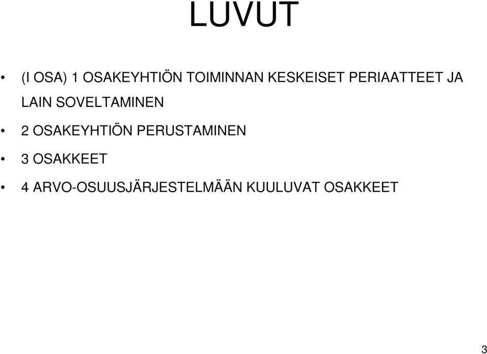 SOVELTAMINEN 2 OSAKEYHTIÖN PERUSTAMINEN