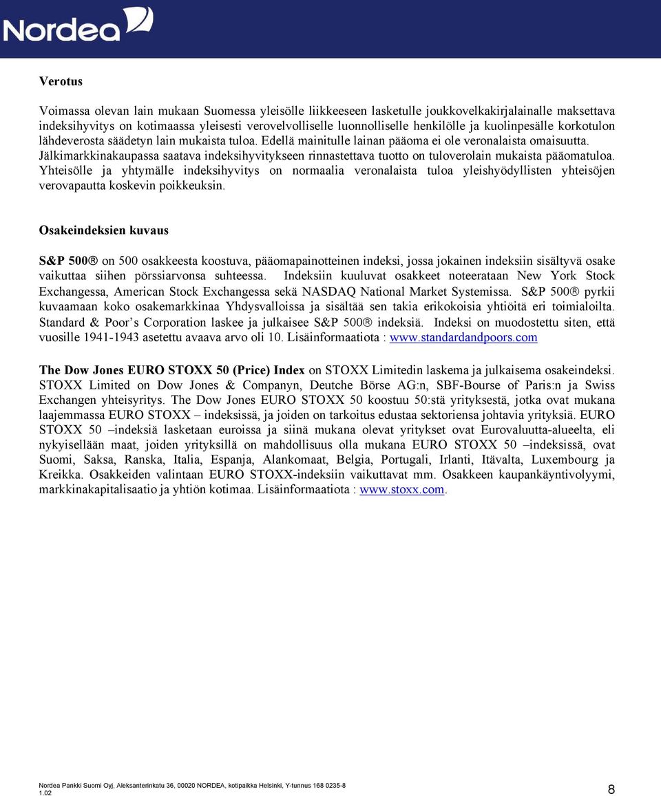 Jälkimarkkinakaupassa saatava indeksihyvitykseen rinnastettava tuotto on tuloverolain mukaista pääomatuloa.