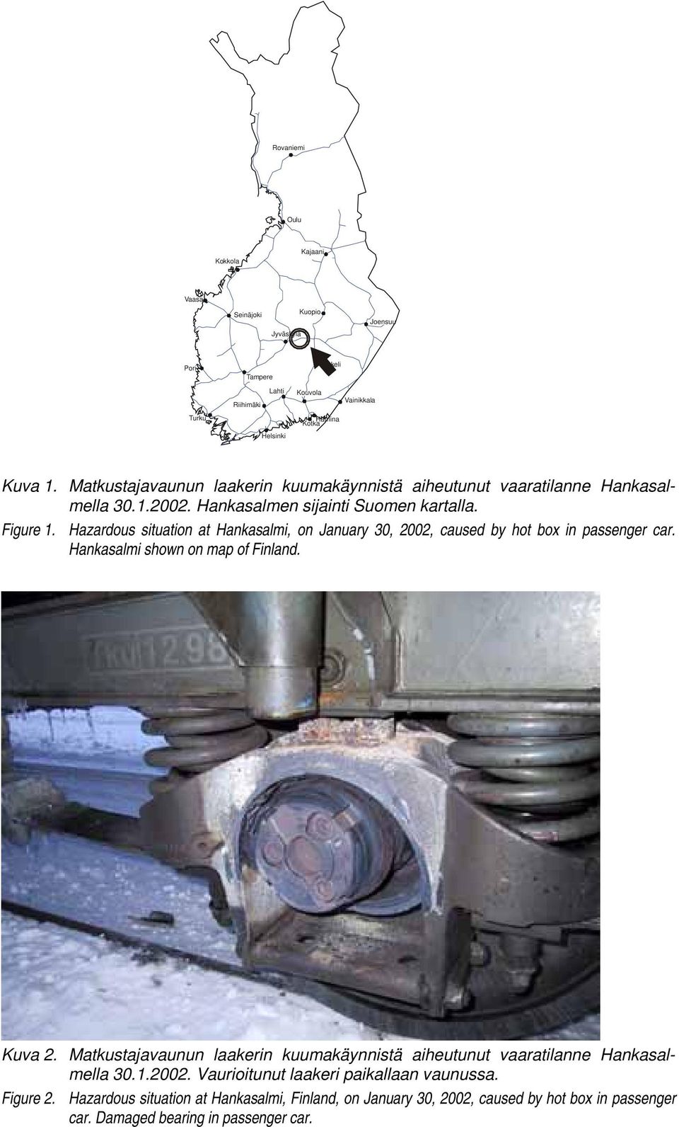 Hazardous situation at Hankasalmi, on January 30, 2002, caused by hot box in passenger car. Hankasalmi shown on map of Finland. Kuva 2.