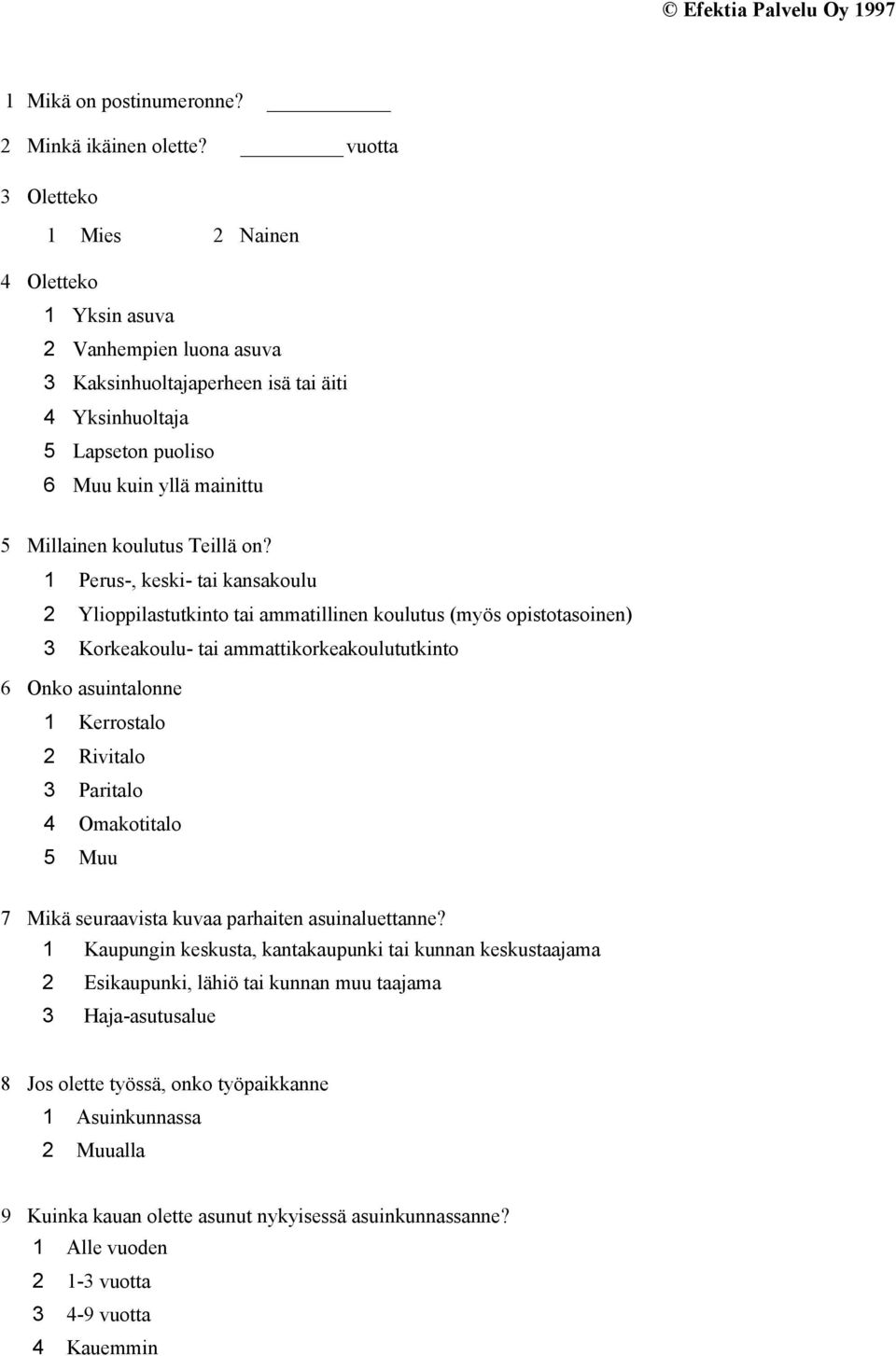 koulutus Teillä on?