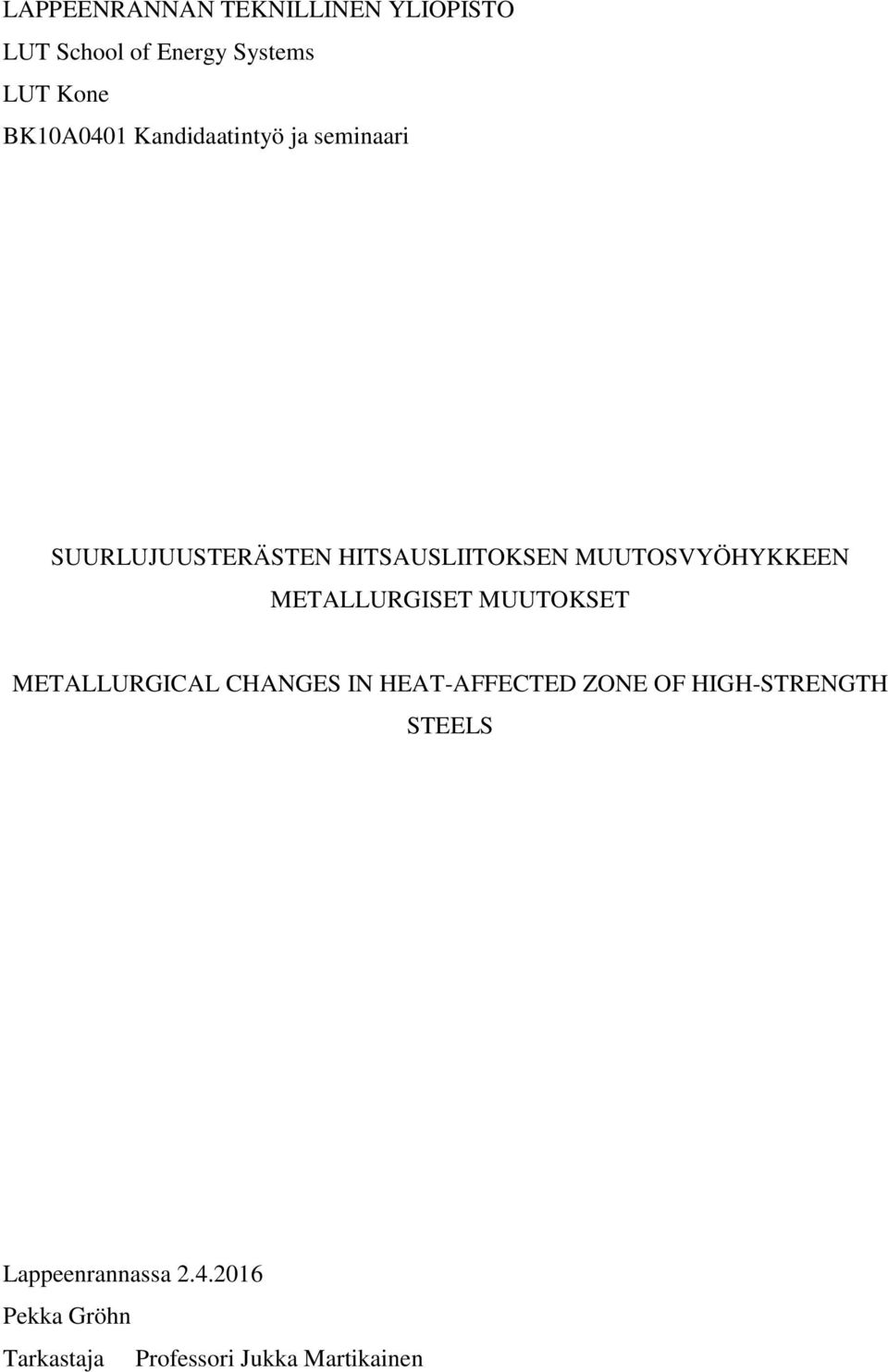 METALLURGISET MUUTOKSET METALLURGICAL CHANGES IN HEAT-AFFECTED ZONE OF