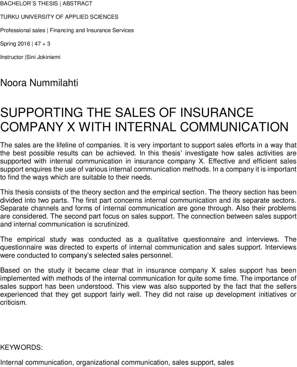 In this thesis investigate how sales activities are supported with internal communication in insurance company X.