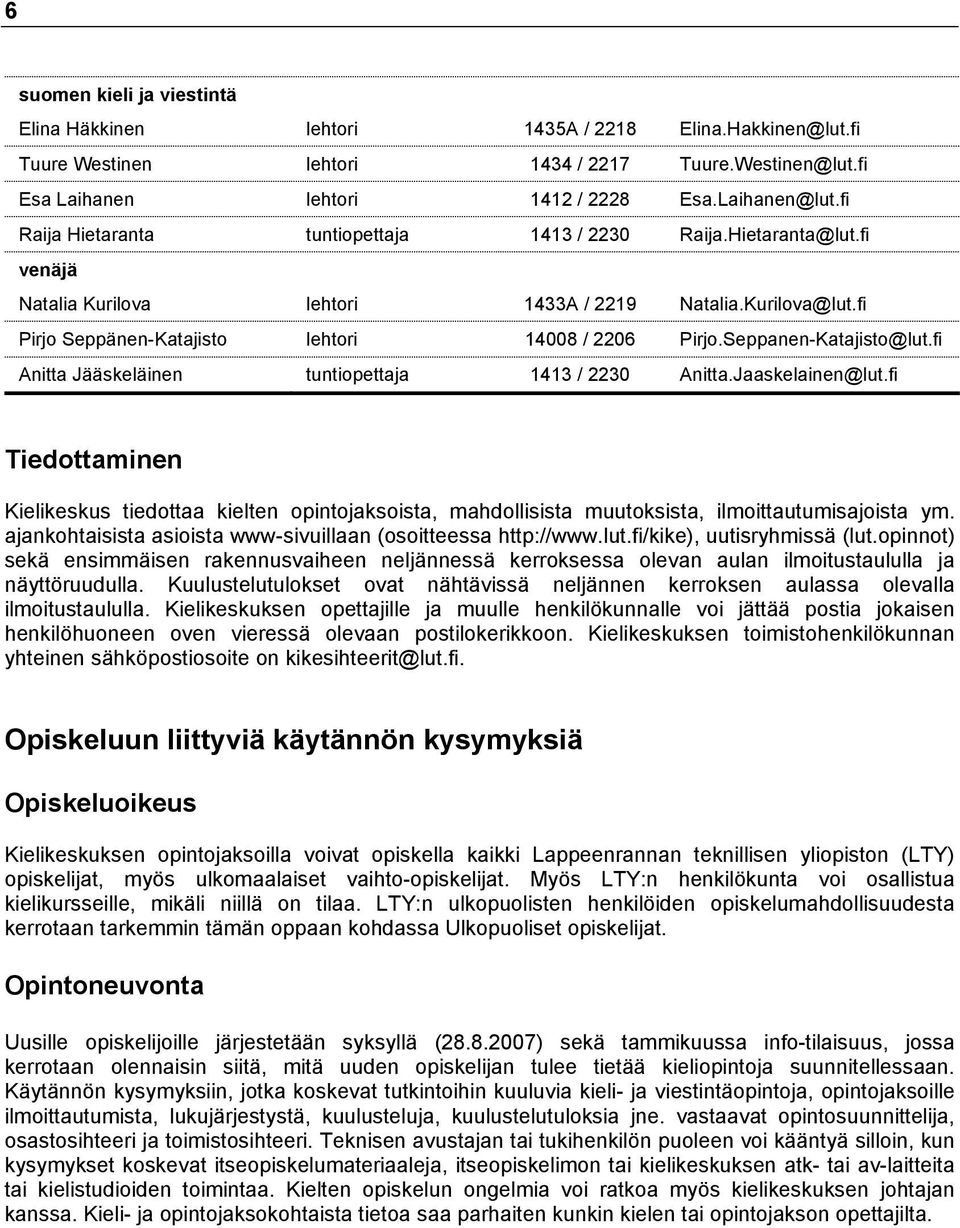 Seppanen-Katajisto@lut.fi Anitta Jääskeläinen tuntiopettaja 1413 / 2230 Anitta.Jaaskelainen@lut.