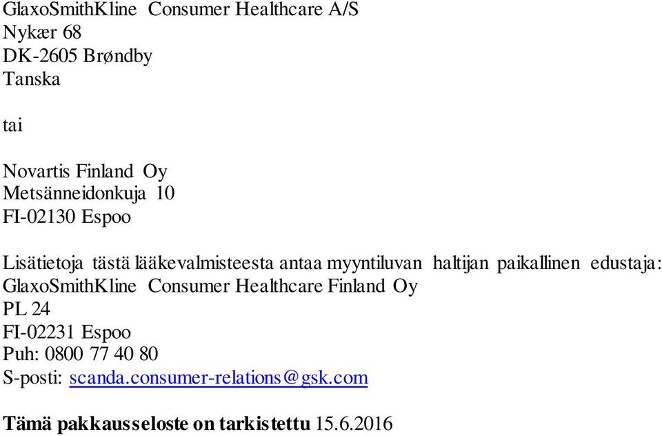 paikallinen edustaja: GlaxoSmithKline Consumer Healthcare Finland Oy PL 24 FI-02231 Espoo Puh: