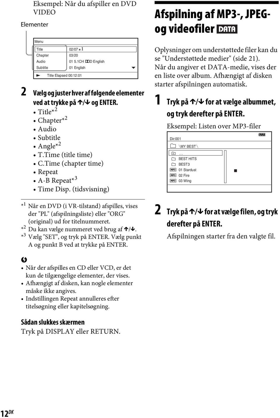 Time (chapter time) Repeat A-B Repeat* 3 Time Disp. (tidsvisning) Afspilning af MP3-, JPEGog videofiler Oplysninger om understøttede filer kan du se "Understøttede medier" (side 21).