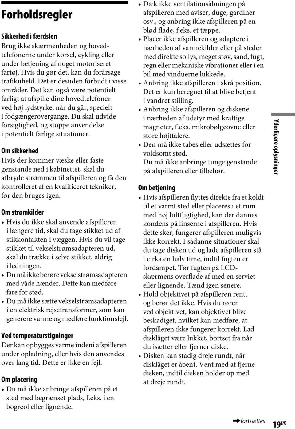 Du skal udvide forsigtighed, og stoppe anvendelse i potentielt farlige situationer.