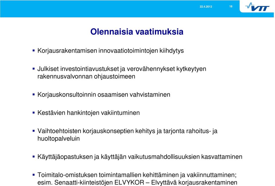 Vaihtoehtoisten korjauskonseptien kehitys ja tarjonta rahoitus- ja huoltopalveluin Käyttäjäopastuksen ja käyttäjän