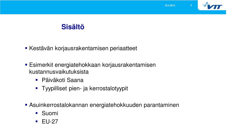 kustannusvaikutuksista Päiväkoti Saana Tyypilliset pien- ja