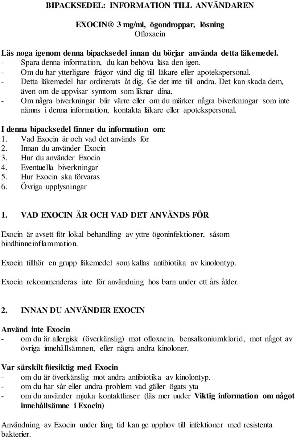 Det kan skada dem, även om de uppvisar symtom som liknar dina.