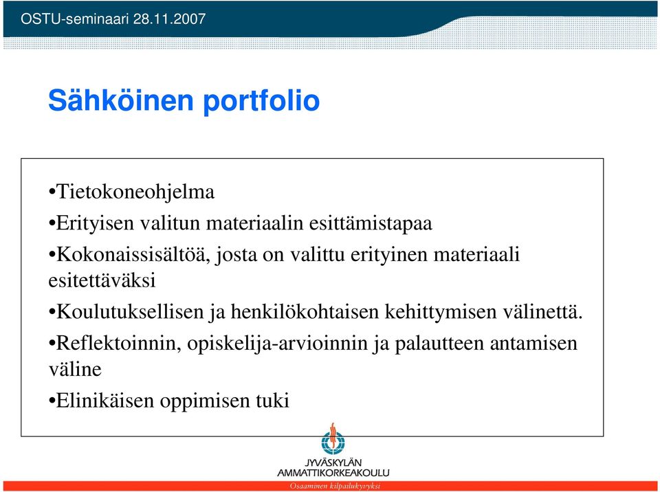 esitettäväksi Koulutuksellisen ja henkilökohtaisen kehittymisen välinettä.
